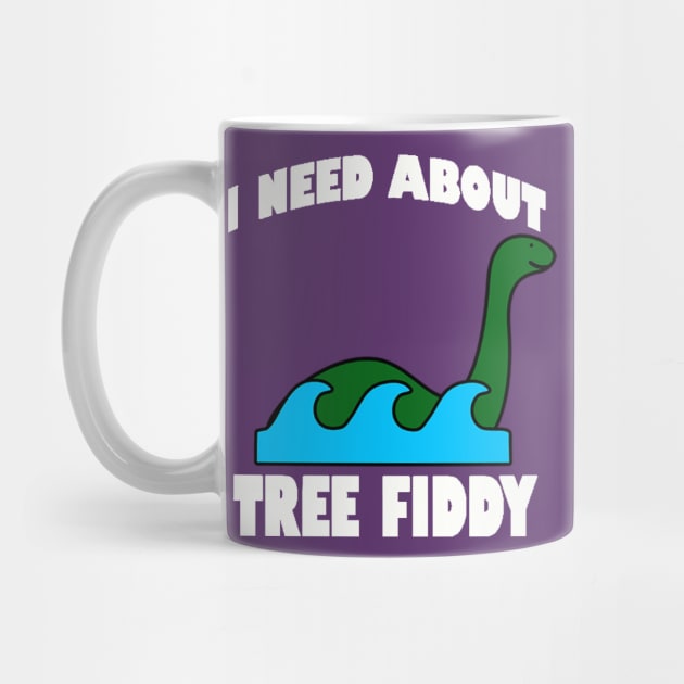 I Need About Tree Fiddy Loch Ness Monster T-Shirt - Comedic Apparel, Novelty Shirt for Monster Lovers & Quirky Gift Idea by TeeGeek Boutique